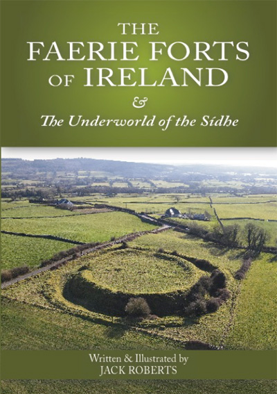 Book cover: The Faerie Forts of Ireland and the Underworld of the Sídhe by Jack Roberts.