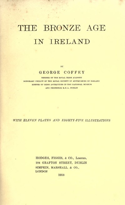 Title page of The Bronze Age in Ireland by George Coffey, Hodges Figgis, Dublin, 1913.